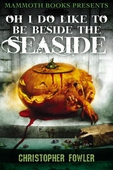 Mammoth Books presents Oh I Do Like To Be Beside the Seaside