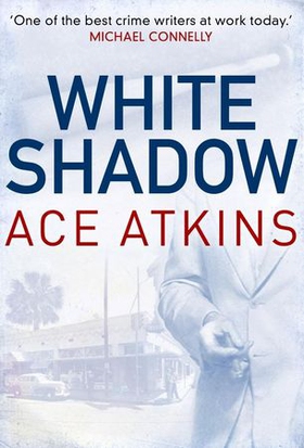 White Shadow (ebok) av Ace Atkins