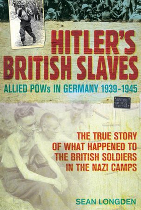 Hitler's British Slaves - Allied POWs in Germany 1939-1945 (ebok) av Sean Longden