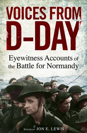 Voices from D-Day - Eyewitness accounts from the Battles of Normandy (ebok) av Jon E. Lewis