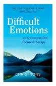 The Compassionate Mind Approach to Difficult Emotions