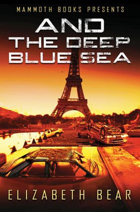 Mammoth Books presents And the Deep Blue Sea (ebok) av Elizabeth Bear