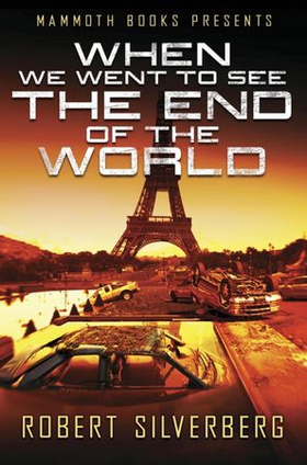 Mammoth Books presents When We Went to See the End of the World (ebok) av Robert Silverberg