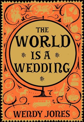 The World is a Wedding (ebok) av Wendy Jones