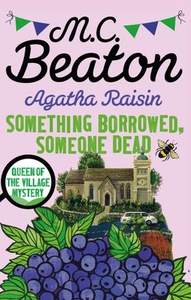 Agatha Raisin: Something Borrowed, Someone De