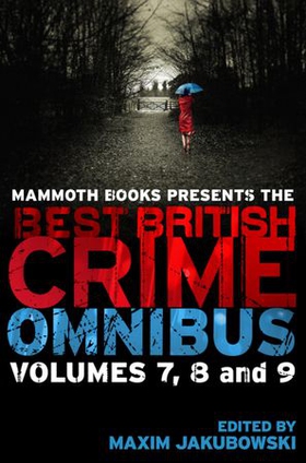 Mammoth Books presents The Best British Crime Omnibus: Volume 7, 8 and 9 (ebok) av Maxim Jakubowski