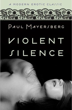 Violent Silence (Modern Erotic Classics) (ebok) av Paul Mayersberg