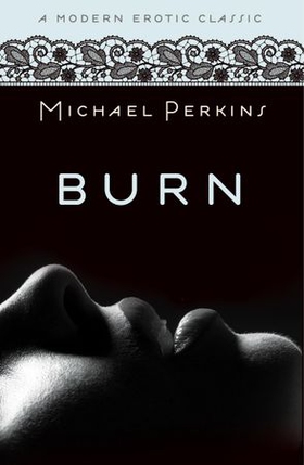 Burn (Modern Erotic Classics) (ebok) av Michael Perkins