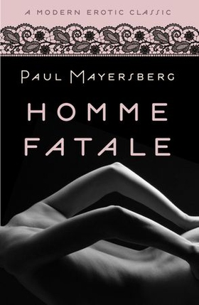 Homme Fatale (Modern Erotic Classics) (ebok) av Paul Mayersberg