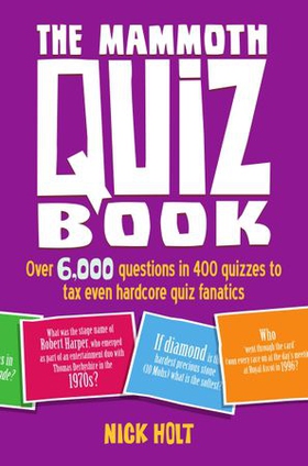 The Mammoth Quiz Book - Over 6,000 questions in 400 quizzes to tax even hardcore quiz fanatics (ebok) av Nick Holt