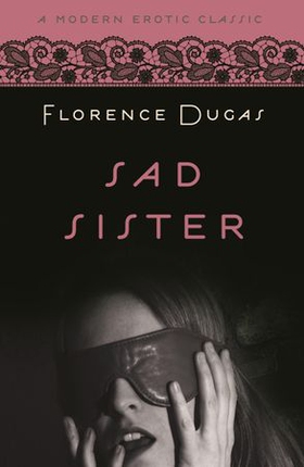 Sad Sister (Modern Erotic Classics) (ebok) av Florence Dugas