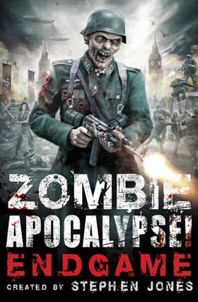 Zombie Apocalypse! Endgame (ebok) av Stephen Jones
