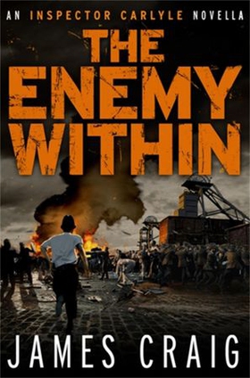 The Enemy Within - An Inspector Carlyle Novella (ebok) av James Craig