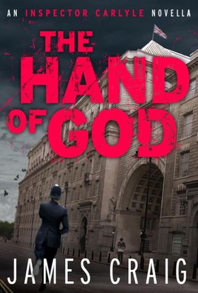 The Hand of God - An Inspector Carlyle Novella (ebok) av James Craig
