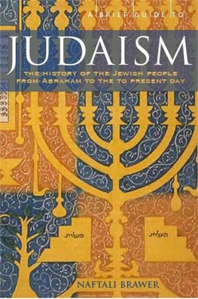 A Brief Guide to Judaism - Theology, History and Practice (ebok) av Naftali Brawer