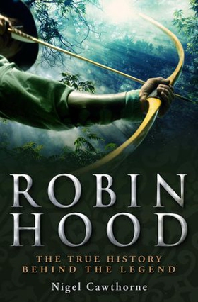A Brief History of Robin Hood (ebok) av Nigel Cawthorne