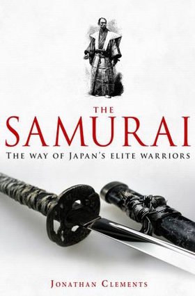 A Brief History of the Samurai (ebok) av Jonathan Clements