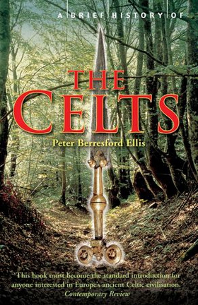 A Brief History of the Celts (ebok) av Peter Ellis