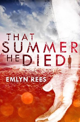 That Summer He Died (ebok) av Emlyn Rees