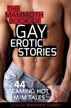 The Mammoth Book of Gay Erotic Stories - 44 steaming hot M/M tales (ebok) av Barbara Cardy