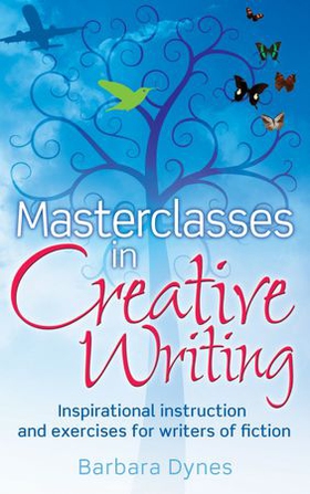Masterclasses in Creative Writing - Inspirational instruction and exercises for writers of fiction (ebok) av Barbara Dynes