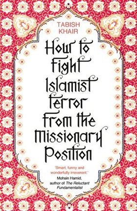 How to Fight Islamist Terror from the Missionary Position (ebok) av Tabish Khair