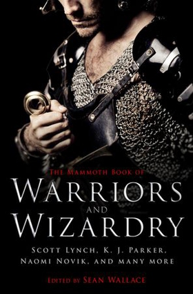 The Mammoth Book Of Warriors and Wizardry (ebok) av Sean Wallace