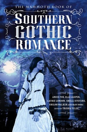 The Mammoth Book Of Southern Gothic Romance (ebok) av Trisha Telep