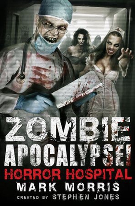 Zombie Apocalypse! Horror Hospital (ebok) av Stephen Jones