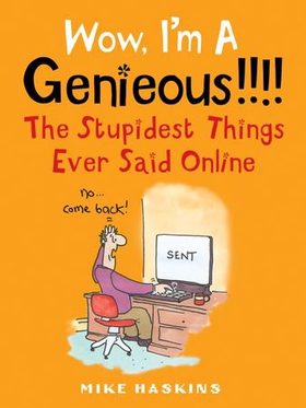 Wow I'm A Genieous!!!! - The Stupidest Things Ever Said Online (ebok) av Mike Haskins