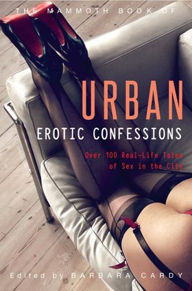 The Mammoth Book of Urban Erotic Confessions (ebok) av Barbara Cardy