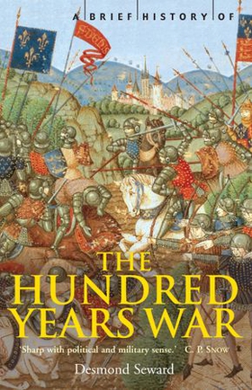 A Brief History of the Hundred Years War - The English in France, 1337-1453 (ebok) av Desmond Seward