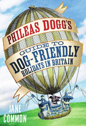 Phileas Dogg's Guide to Dog Friendly Holidays in Britain (ebok) av Jane Common