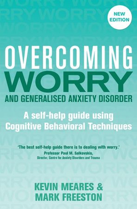 Overcoming Worry and Generalised Anxiety Disorder, 2nd Edition - A self-help guide using cognitive behavioural techniques (ebok) av Mark Freeston
