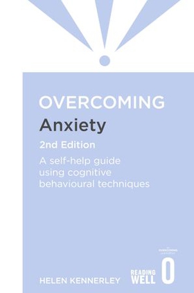 Overcoming Anxiety, 2nd Edition - A self-help guide using cognitive behavioural techniques (ebok) av Ukjent