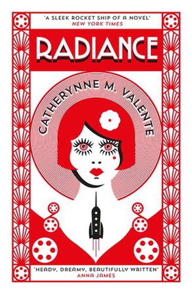 Radiance (ebok) av Catherynne M. Valente