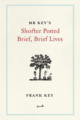 Mr Key's Shorter Potted Brief, Brief Lives (ebok) av Frank Key
