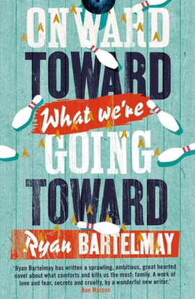 Onward Toward What We're Going Toward (ebok) av Ryan Bartelmay