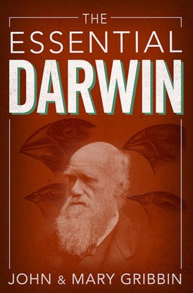The Essential Darwin (ebok) av John Gribbin