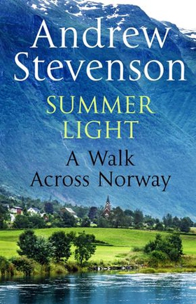 Summer Light - A Walk cross Norway (ebok) av Andrew Stevenson