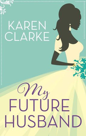 My Future Husband (ebok) av Karen Clarke