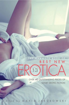 The Mammoth Book Of Best New Erotica Vol 13 (ebok) av Maxim Jakubowski