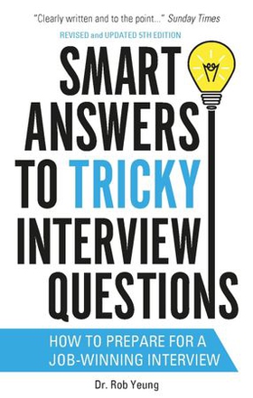 Smart Answers to Tricky Interview Questions - How to prepare for a job-winning interview (ebok) av Rob Yeung
