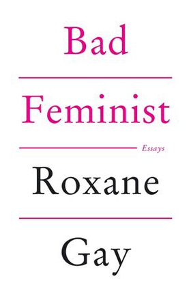 Bad Feminist (ebok) av Roxane Gay