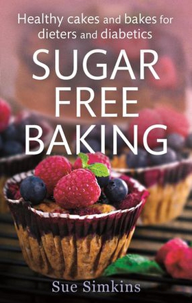 Sugar-Free Baking - Healthy cakes and bakes for dieters and diabetics (ebok) av Sue Simkins