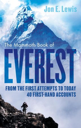 The Mammoth Book Of Everest - From the first attempts to today, 40 first-hand accounts (ebok) av Jon E. Lewis