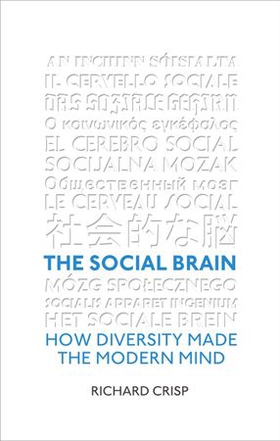 The Social Brain - How Diversity Made The Modern Mind (ebok) av Richard Crisp