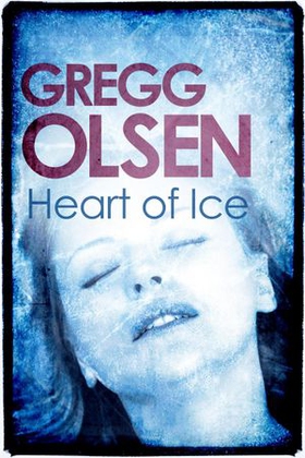 Heart of Ice (ebok) av Gregg Olsen
