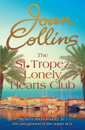 The St. Tropez Lonely Hearts Club - A Novel (ebok) av Joan Collins
