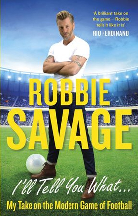 I'll Tell You What... - My Take on the Modern Game of Football (ebok) av Robbie Savage